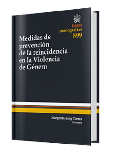 MEDIDAS DE PREVENCIÓN DE LA REINCIDENCIA EN LA VIOLENCIA DE GÉNERO MEDIDAS DE PREVENCIÓN DE LA REINCIDENCIA EN LA VIOLENCIA DE GÉNERO